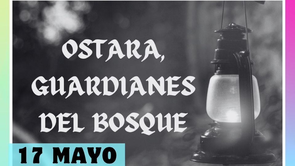 Ostara, guardianes del bosque