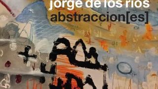 Abstraccion(es). Jorge de los Ríos