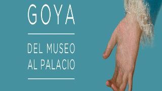 Goya: Del museo al Palacio