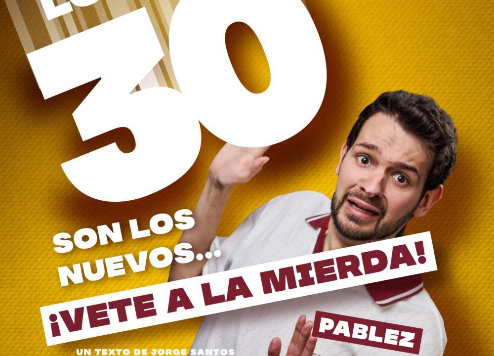 Los 30 son los nuevos... ¡Vete a la mierda! - Pablez