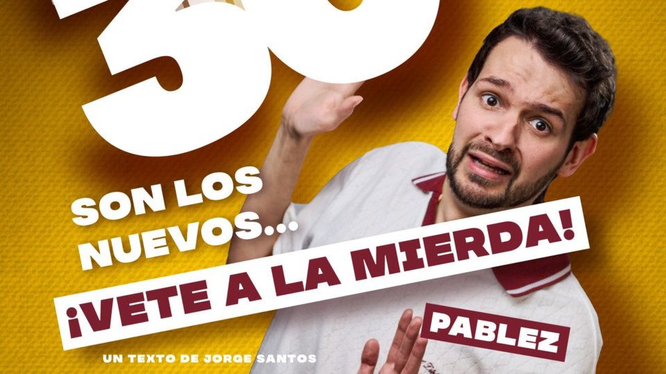 Los 30 son los nuevos... ¡Vete a la mierda! - Pablez